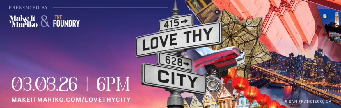 LOVE THY CITY: A Love Letter to SF Creative Community