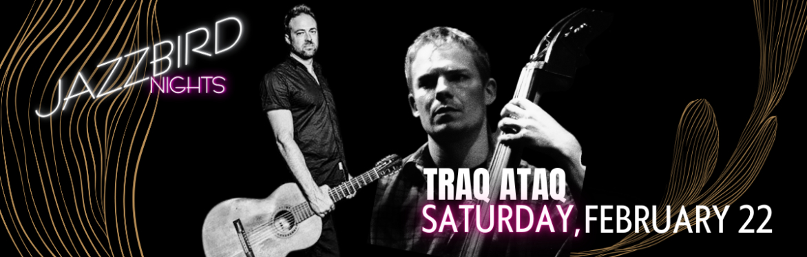 JAZZBIRD NIGHTS: TRAQ ATAQ