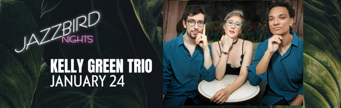 JAZZBIRD NIGHTS: Kelly Green Trio