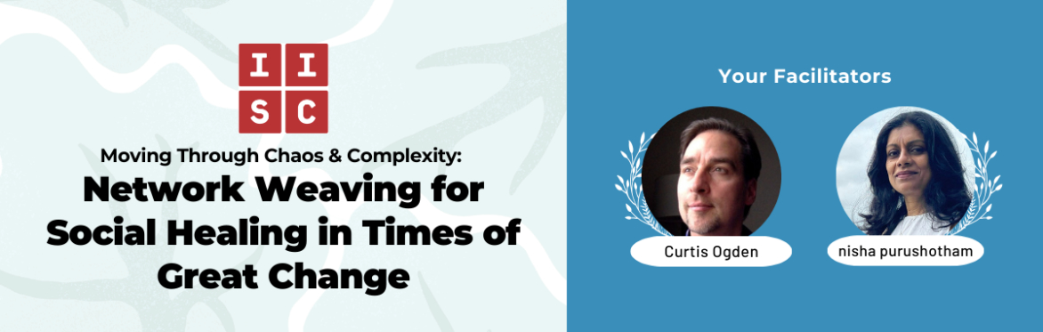 Moving Through Chaos and Complexity: Network Weaving for Social Healing in Times of Great Change