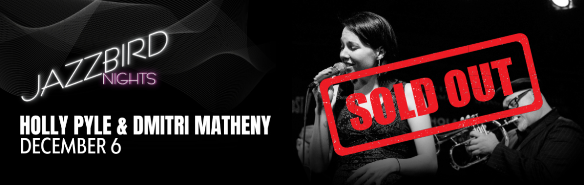 JAZZBIRD NIGHTS: Holly Pyle & Dmitri Matheny