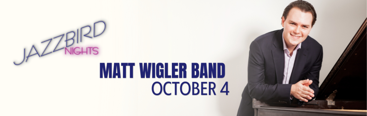 JAZZBIRD NIGHTS: Matt Wigler Band