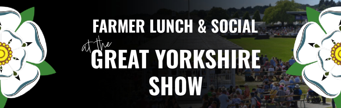 Great Yorkshire Show - Farmer Lunchtime Social
