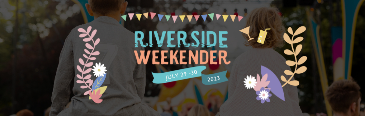 Riverside Weekender Festival - Saturday 29th July