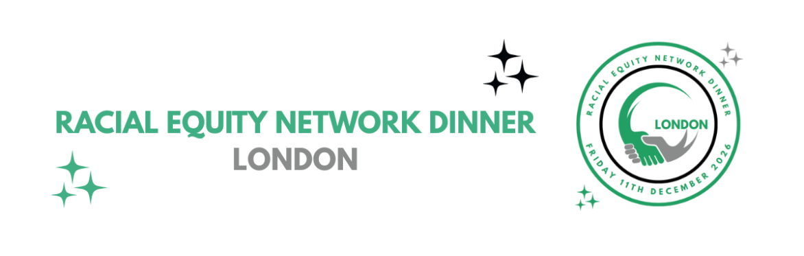 RACIAL EQUITY: NETWORK DINNER (REND) LONDON 2026