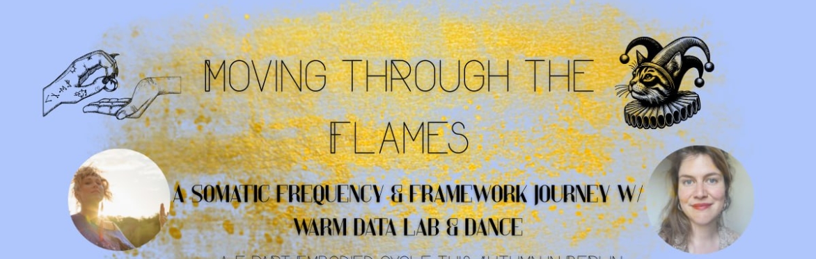 Moving through the Flames - 5 part Autumn Dance & Warm Data Labs Cycle w/ Maegan Gorbett and Alexandra Robinson
