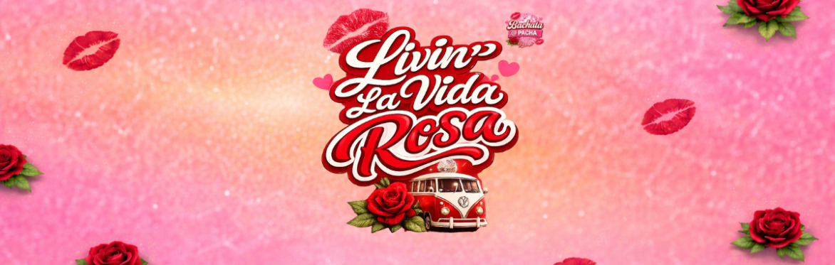 🌹 Livin' La Vida Rosa by Bachata@Pacha