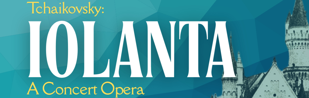 IOLANTA | Opera In Concert - Carson Valley