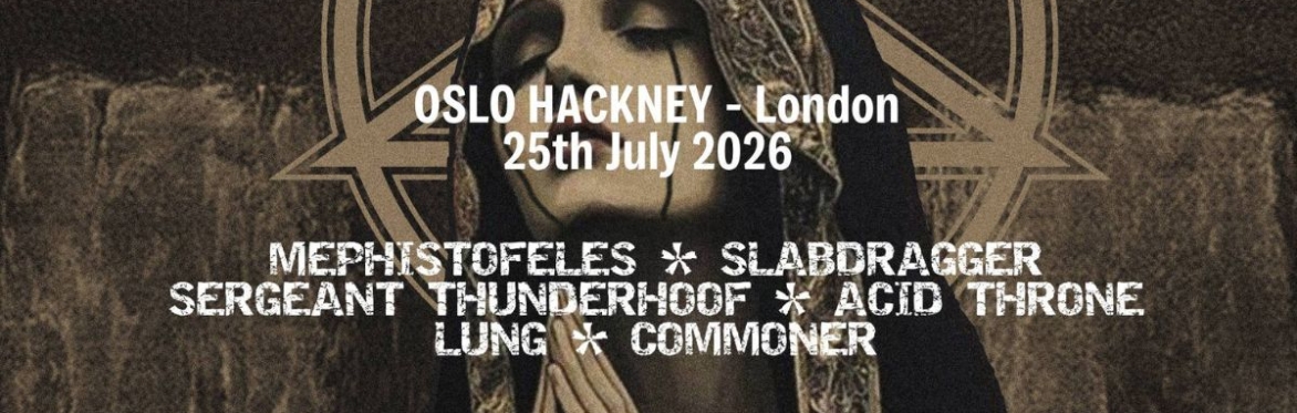 Mephistopheles live in London at Oslo Hackney 25 July 2026 with Slabdragger, Sergeant Thunderhoof, Acid Throne, Lung and Commoner – heavy stoner doom lineup