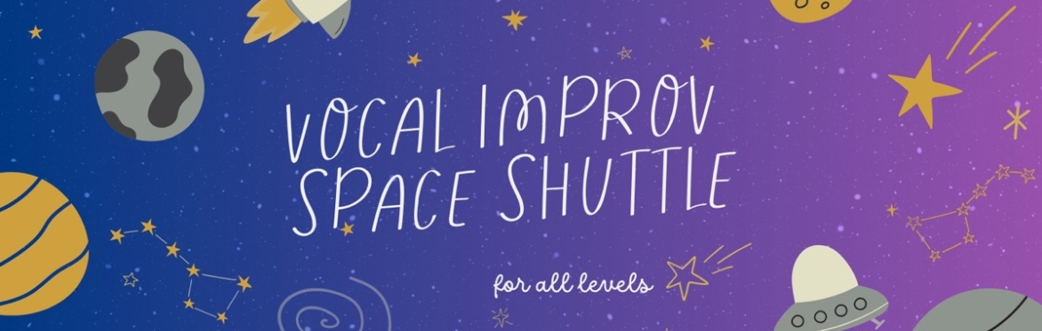 Vocal Improv Space Shuttle - MARCH
