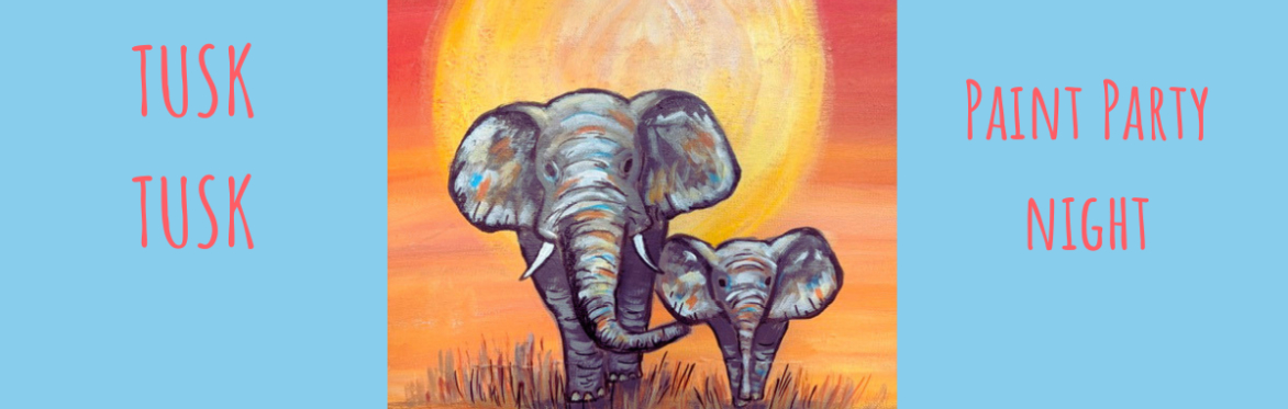 Tusk Tusk - Paint, Sip & Relax Night @  Slepe Hall Hotel in St Ives