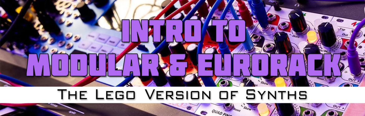 Intro to Modular & Eurorack + Q&A ["Intro to Synthesis" Workshop Series]