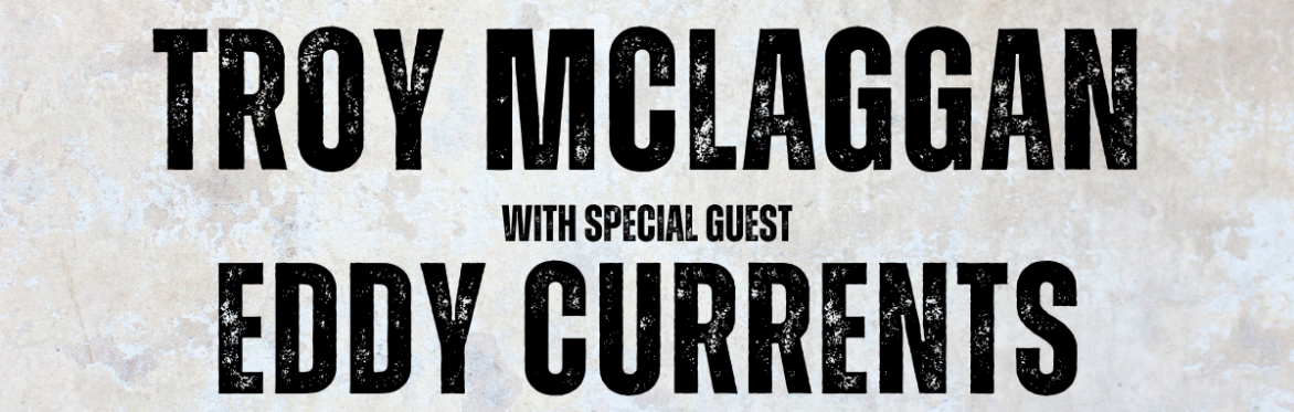 The Muse presents Troy McLaggan w/ special guest Eddy Currents