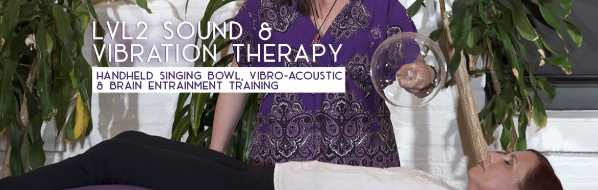 Lvl 2 Sound & Vibration Therapy: Handheld Singing Bowl, Vibro-Acoustic & Brain Entrainment Training