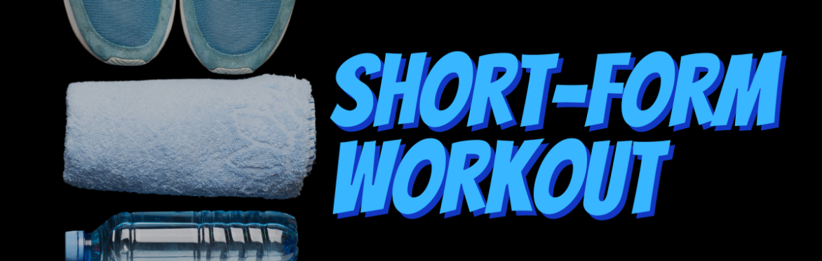 Blue hand weights and a blue water bottle on a black background with red text saying "Short Form Workout"