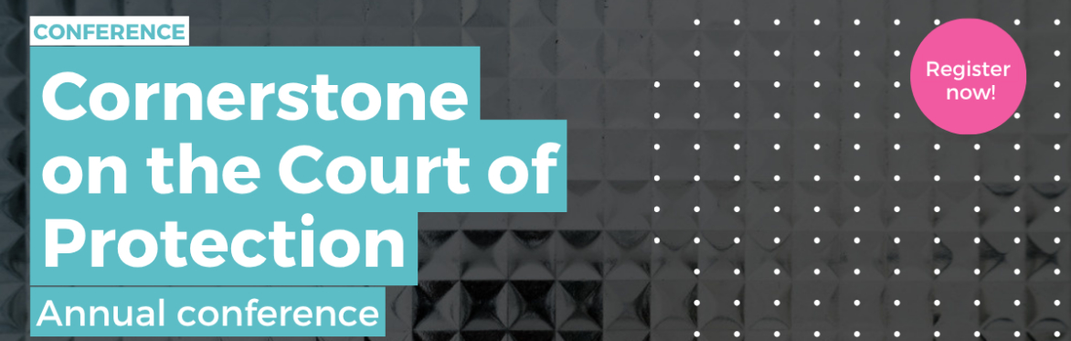 Cornerstone on the Court of Protection - Annual Conference