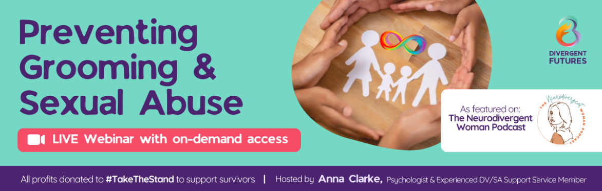 Green and purple graphic featuring hands surrounding an image of a family and neurodivergent symbol. The header reads "Dismantling Grooming and Sexual Abuse".