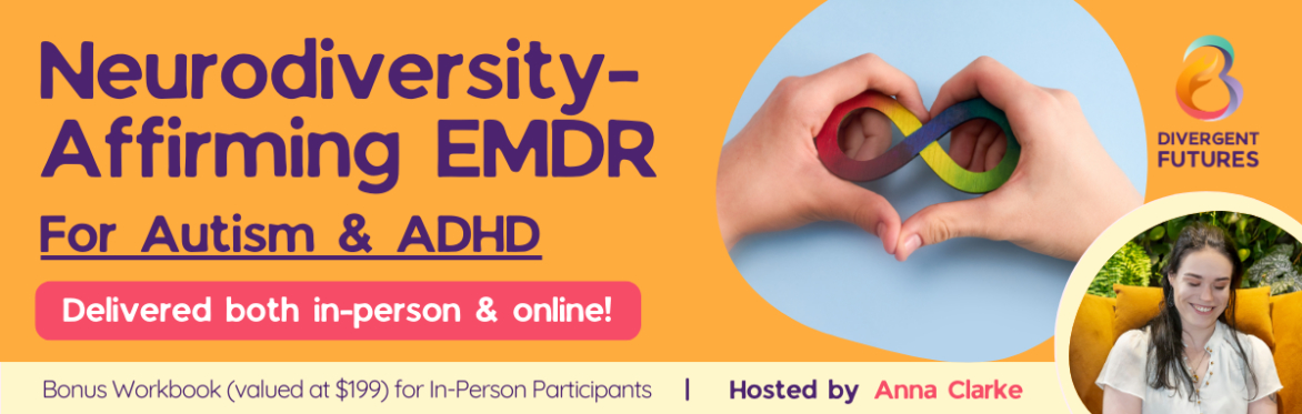 (Central Coast) Neurodiversity-Affirming EMDR Therapy; Adapting EMDR for Autistic & ADHD clients