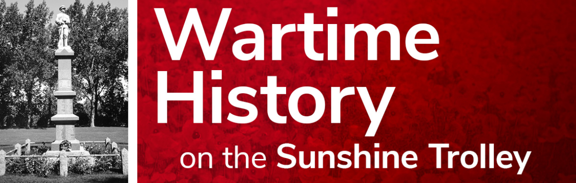 Wartime History on the Sunshine Trolley