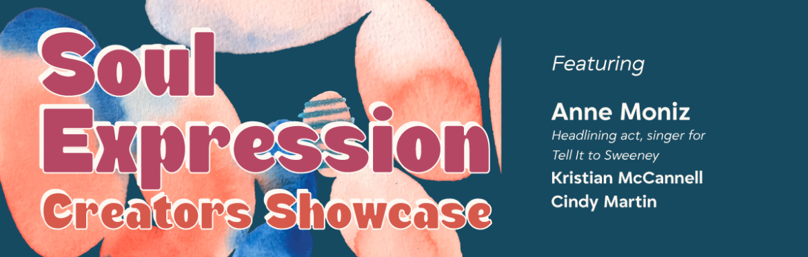 Soul Expression: Creators Showcase w Anne Moniz, from Tell It to Sweeney