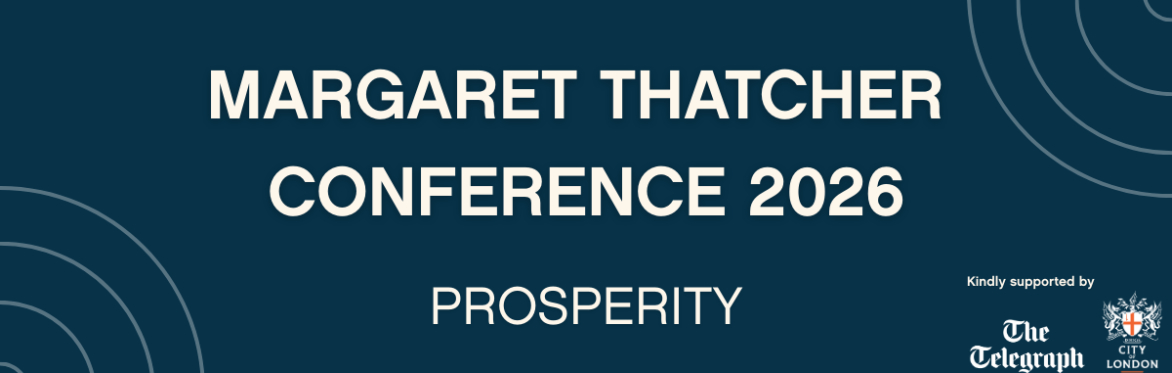 Margaret Thatcher Conference 2026: Prosperity