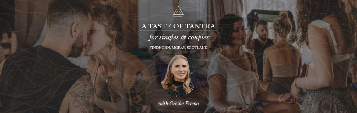 A Taste of Tantra Introduction to Tantra in Elgin Moray Scotland