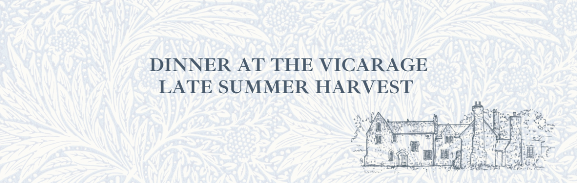 Dinner at The Vicarage, Late Summer Harvest