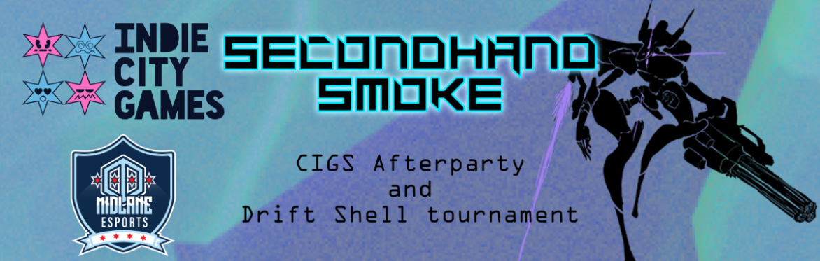 Secondhand Smoke - CIGS Afterparty and Drift Shell Tournament