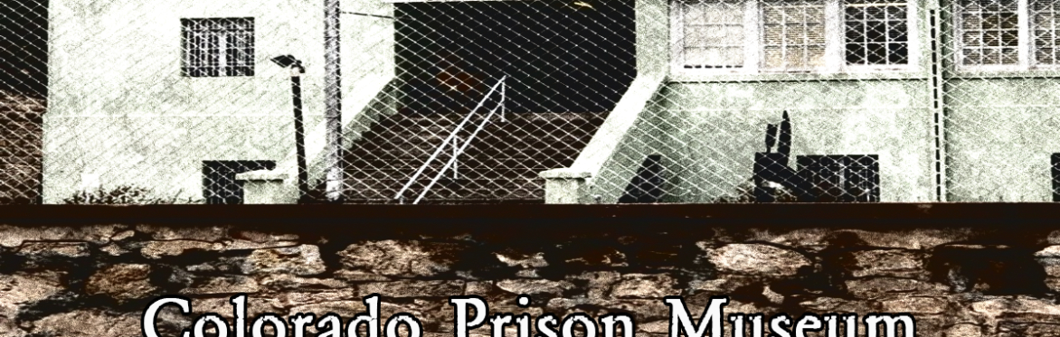 Colorado Prison Museum