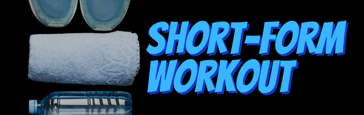 Workshop: Short-Form Workout