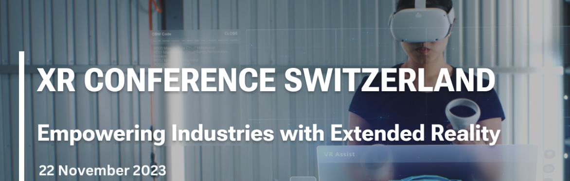XR Conference Switzerland: Empowering Industries with Extended Reality