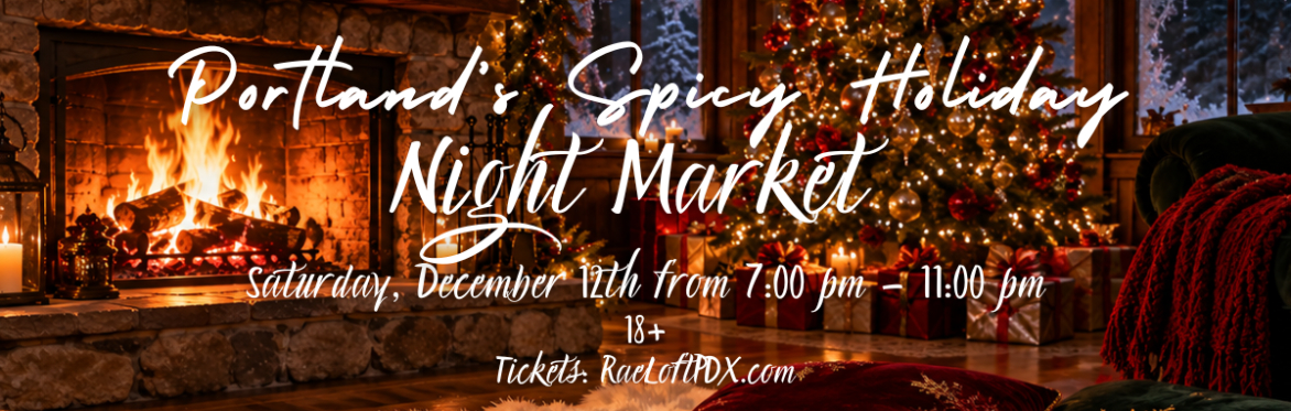 Craft Fair, Event Venue, Holiday, Market, Vendors, Crafts, Toys, Adult, ChristmasCraft Market, Sex Positive, LGBTQ, Sexy, Night Market, Vendors, Portland, OR, PDX, Adult Themed, Sultry, Sexy, Rae Loft