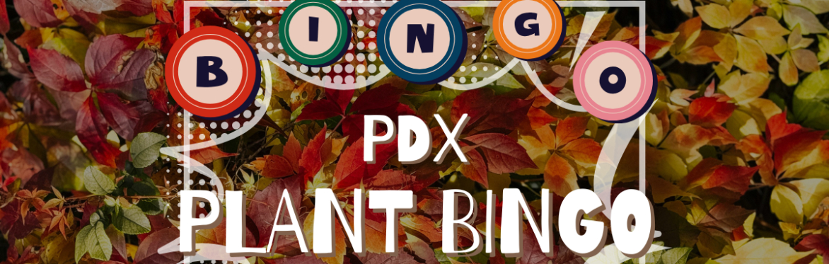 PDX Plant Bingo October 10th, 2025