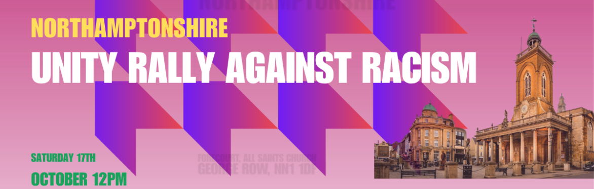 Unity Rally against racism Saturday 17th October 12pm. Stand up to racism northamptonshire logo. Image of All Saint Square