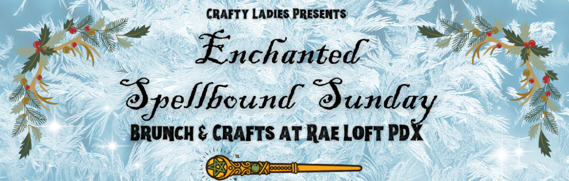 Enchanted Spellbound Sunday Bruch & Crafts