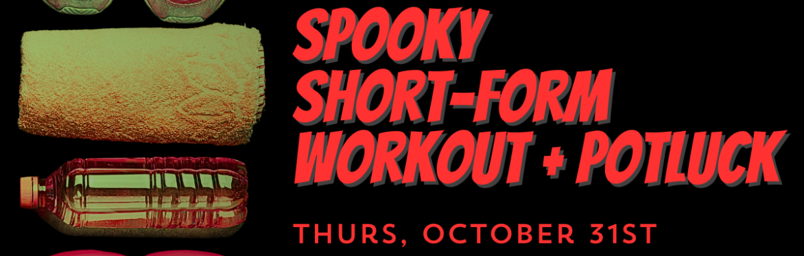 Workshop: Short-Form Workout & Halloween Potluck!