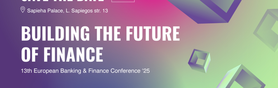 13th European Banking & Finance Conference: Building the Future of Finance
