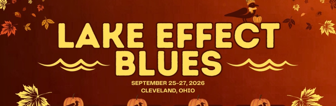 Lake Effect Blues: September 25-27, 2026 Cleveland, OH