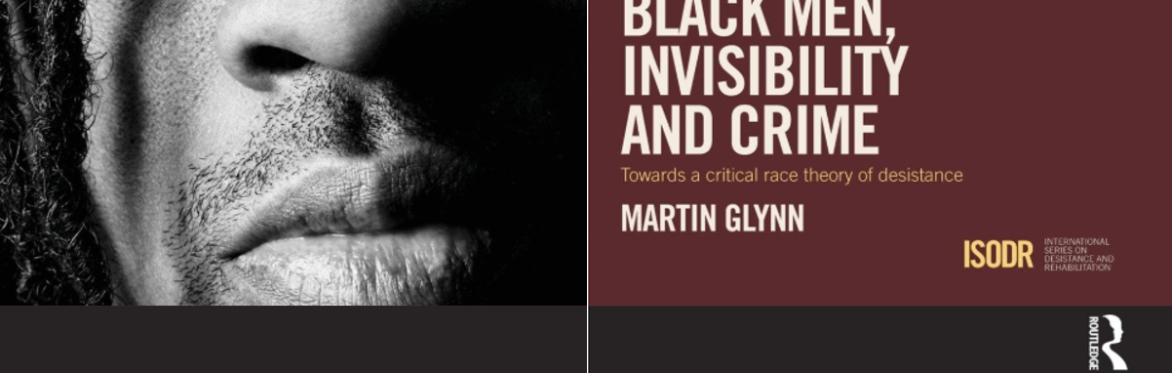 HCRG Webinar ‘Black Men, Invisibility and Crime: Towards a Critical Race Theory of Desistance'