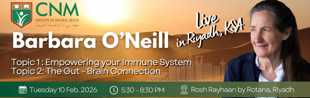 Barbara O’Neill Live in Riyadh: Empowering your Immune System & The Gut-Brain Connection | 10 Feb