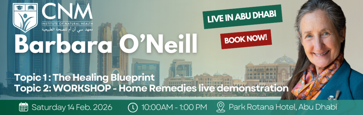 Barbara O’Neill Live Abu Dhabi: The Wellbeing Blueprint & Home Remedies Live Workshop﻿  | Saturday 14 Feb