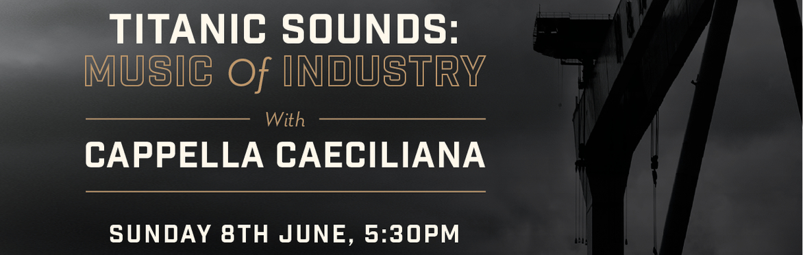 Titanic Sounds: Music of Industry