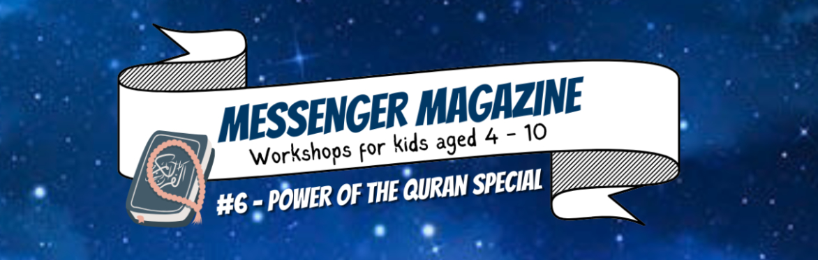 Messenger Magazine Workshop 6 - Quran Special