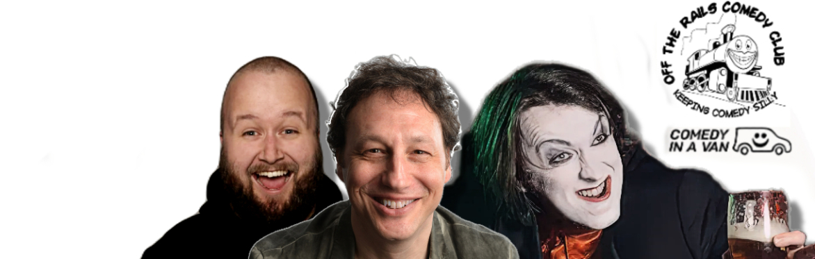 Freddy Quinne, Carey Marx and Frankie Monroe  next to an Off The Rails Comedy Club, Saddleworth logo