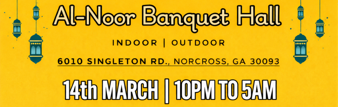 Banner showing Al-Noor Banquet Hall address and event date March 14 from 10 PM to 5 AM with decorative lanterns