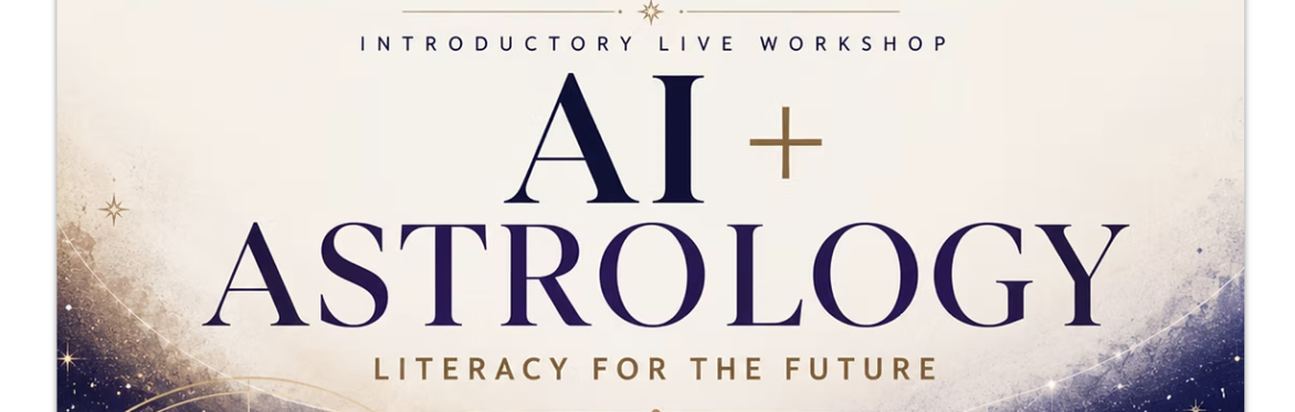 Artificial Intelligence & Astrological Insight: Literacy for the Future & Conscious Living