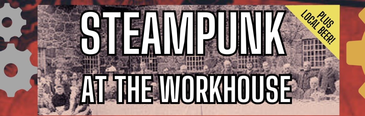 Steampunk @Workhouse