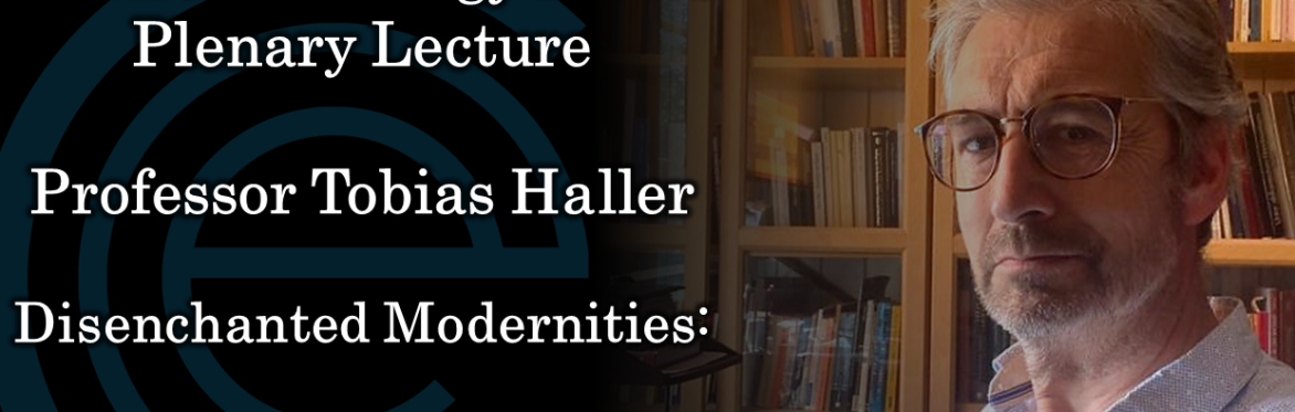 Disenchanted Modernities - CEE Plenary Lecture with Professor Tobias Haller