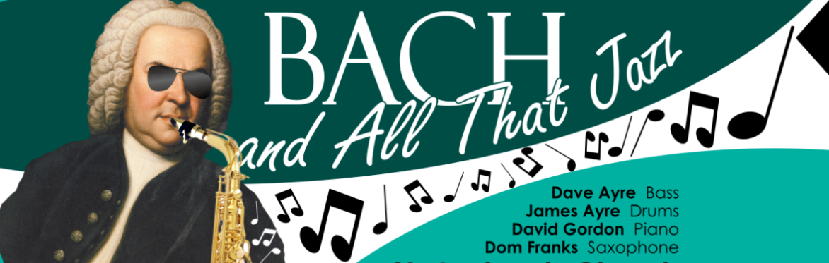 "Bach and all that Jazz", with a list of the instrumentalists and a portrait of JS Bach edited to be playing a saxophone.