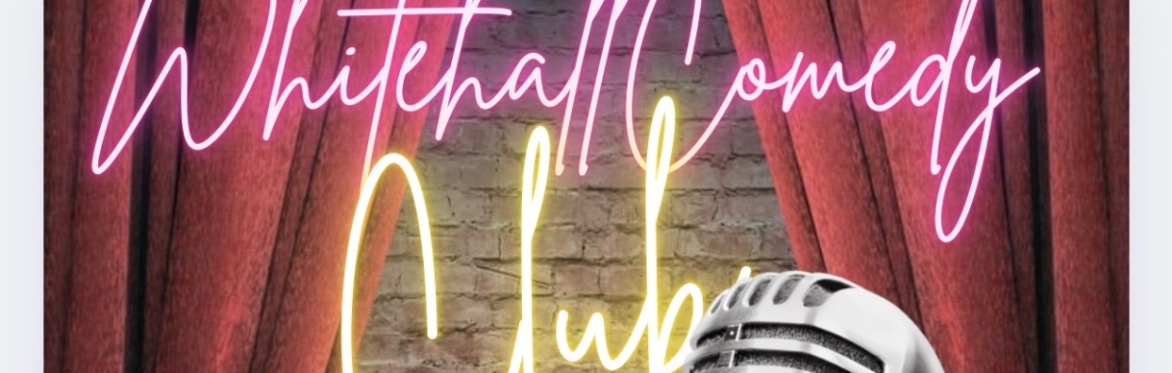 Whitehall Comedy Club - 17th July